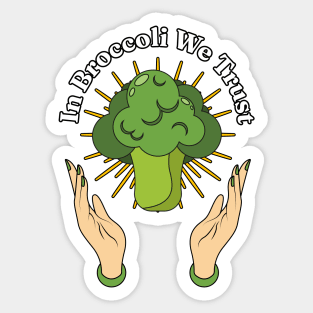 In Broccoli We Trust - Brassica oleracea var. italica Lovers Sticker